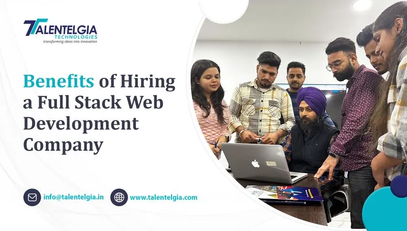 Benefits of Hiring a Full Stack Web Development Company