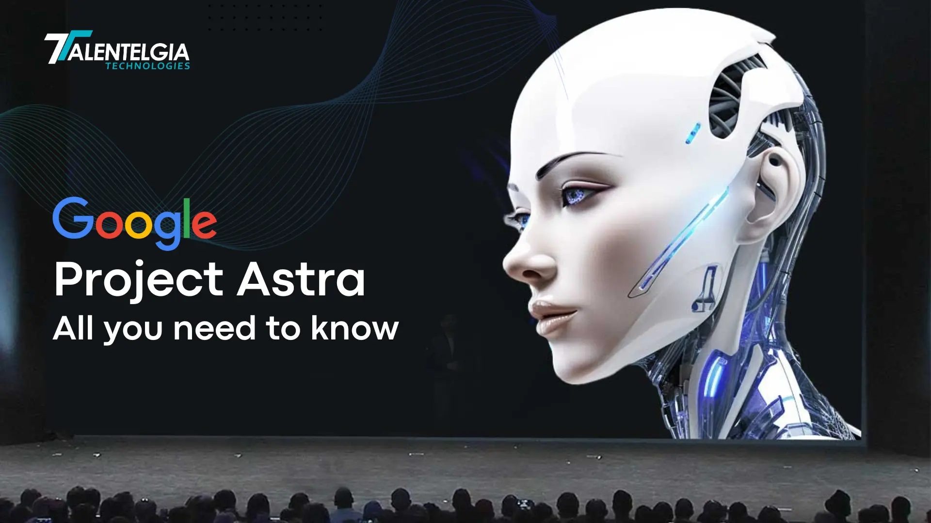Google Project Astra – All you need to know 