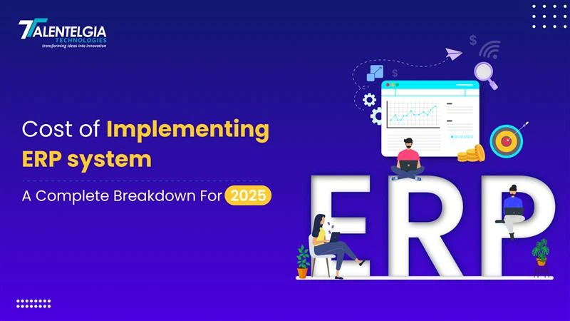 Cost of Implementing ERP System: A Complete Breakdown For 2025