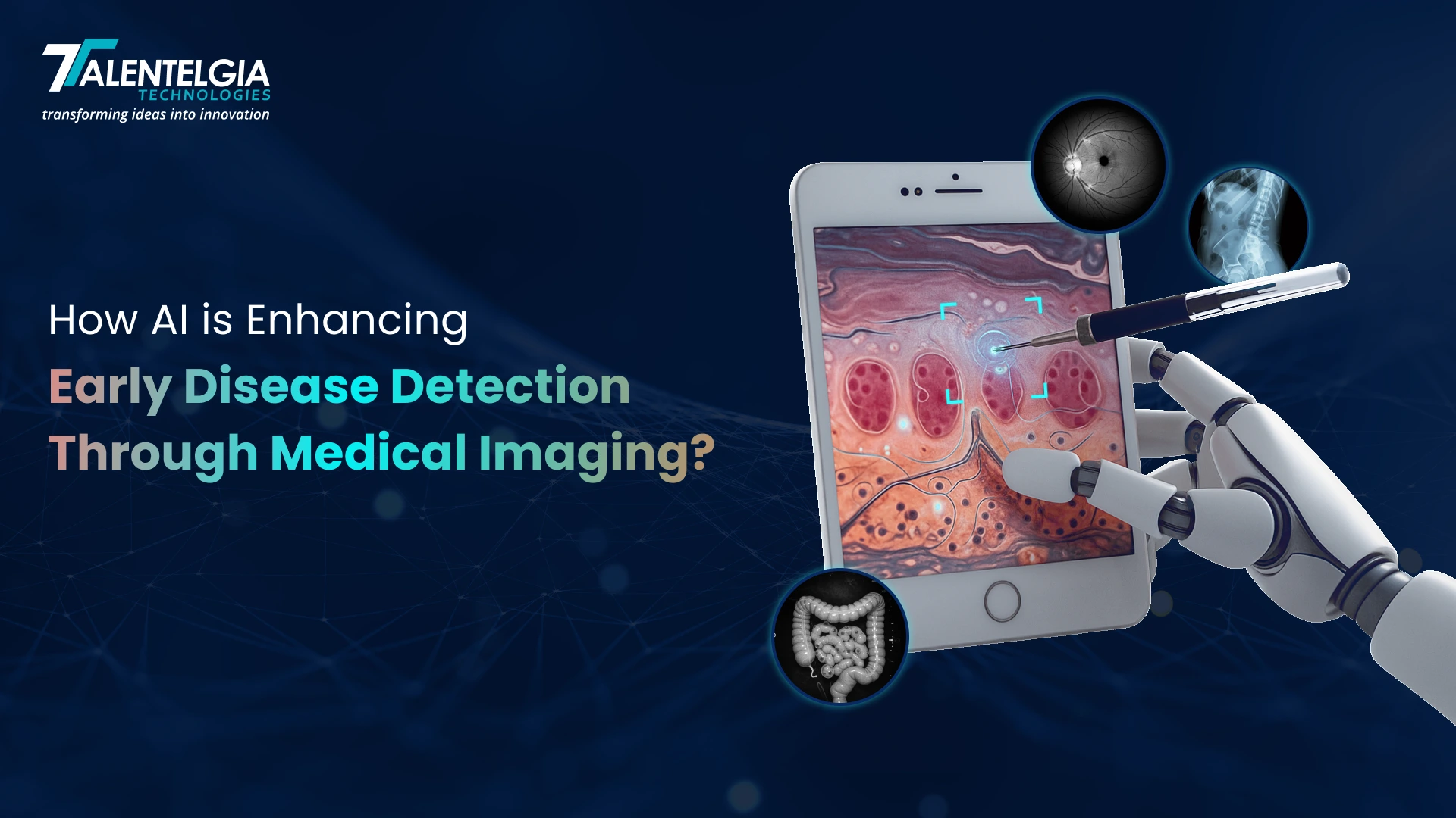 How AI is Enhancing Early Disease Detection Through Medical Imaging