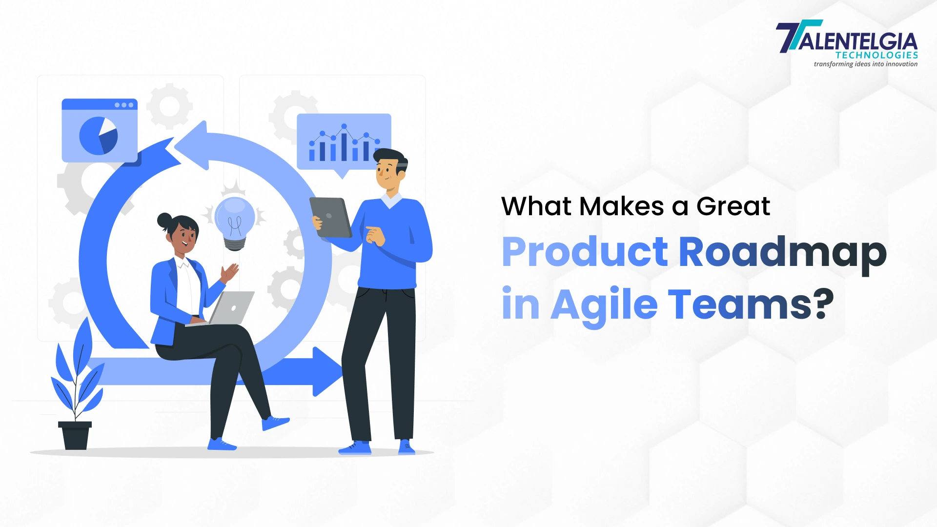What Makes a Great Product Roadmap in Agile Teams?