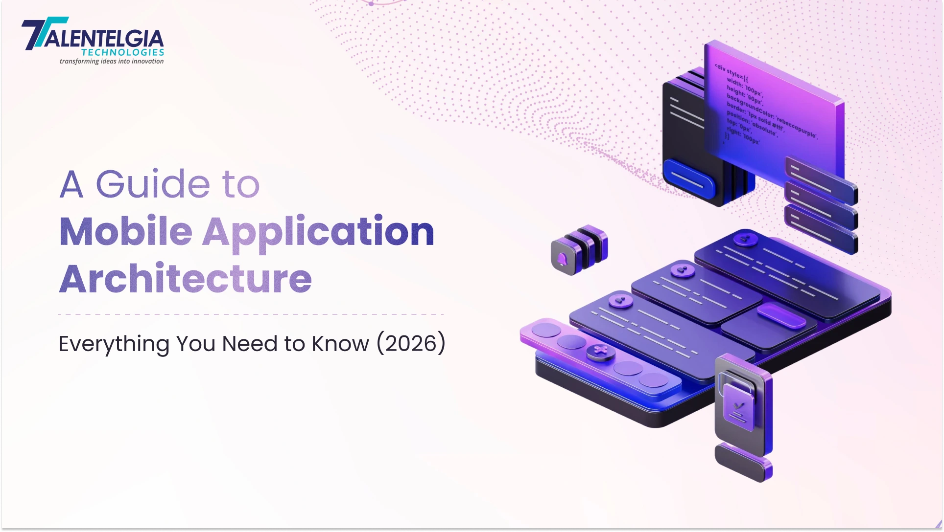 A Guide to Mobile Application Architecture - Everything You Need to Know [2026]