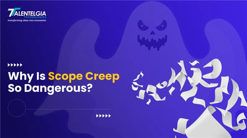 Why Is Scope Creep So Dangerous?