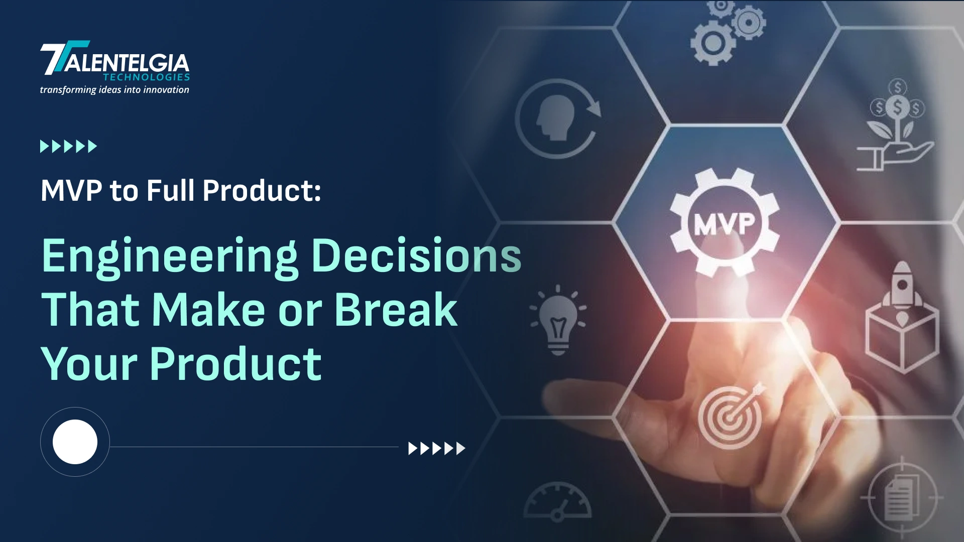 MVP to Full Product: Engineering Decisions That Make or Break Your Product 