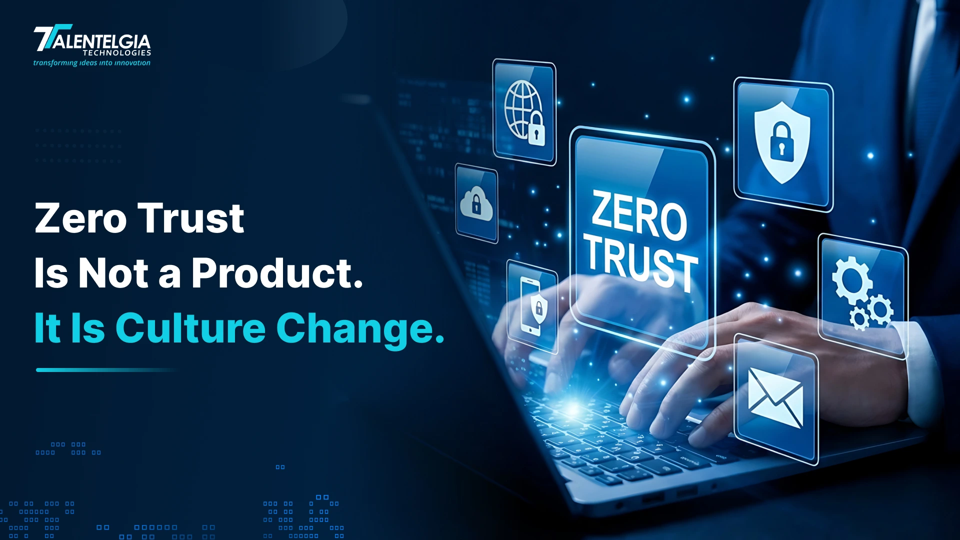 Zero Trust Is Not a Product. It Is Culture Change. 